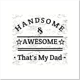 Handsome And Awesome ... That's My Dad Posters and Art